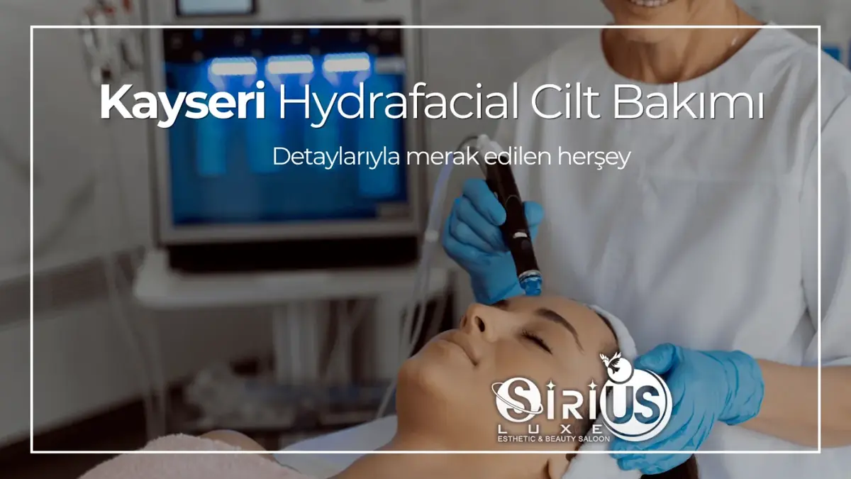Kayseri Hydrafacial Sunshine profesyonel cilt bakımı