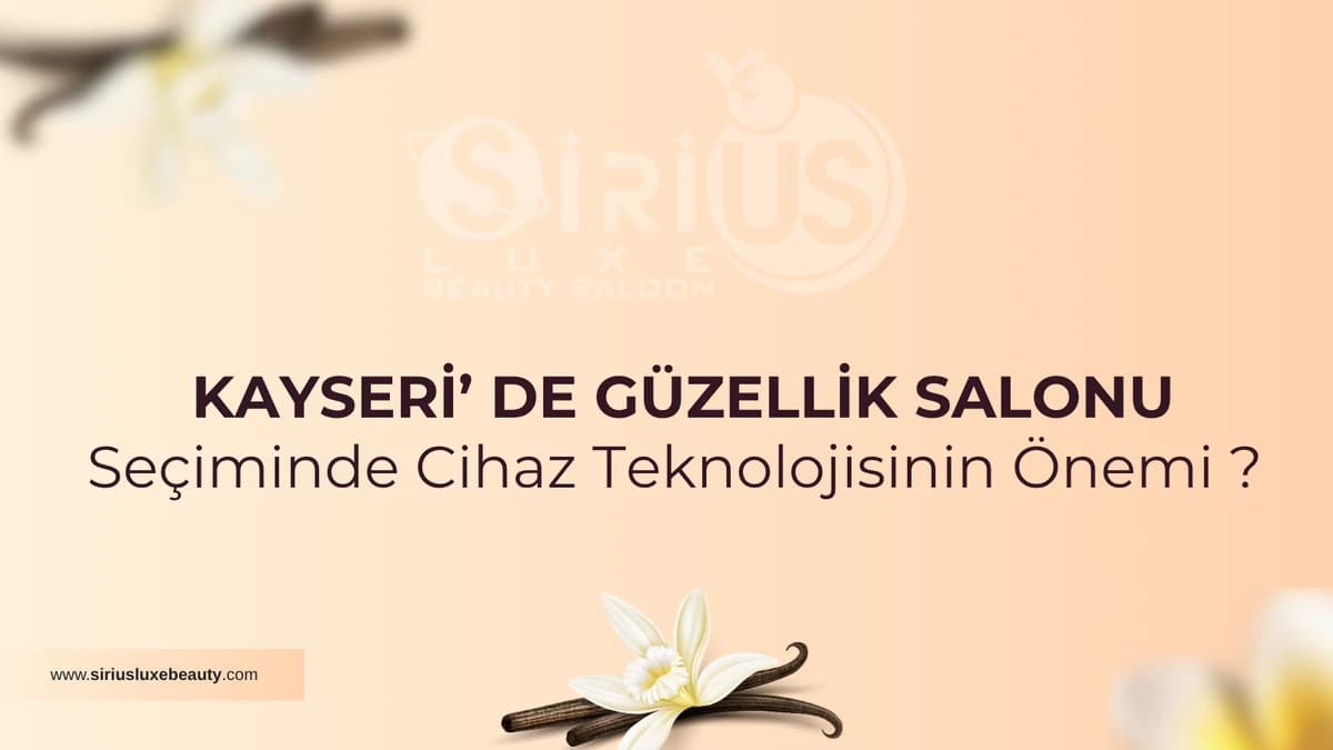 Kayseri güzellik salonu cihaz teknolojileri