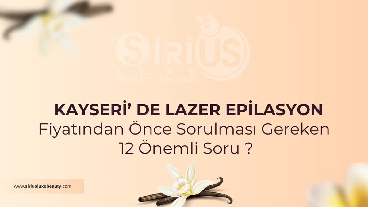 Kayseri lazer epilasyon fiyatından önce sorulacak sorular